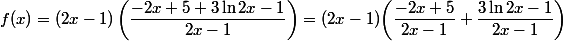 f(x)=(2x-1)\left(\dfrac{-2x+5+3 \ln 2x-1}{2x-1}\right)= (2x-1){\left(\dfrac{-2x+5}{2x-1}+\dfrac{3 \ln 2x-1}{2x-1}\right)